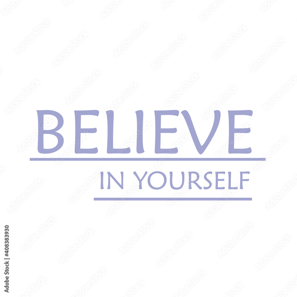 Believe in yourself, lettering, written text. For print