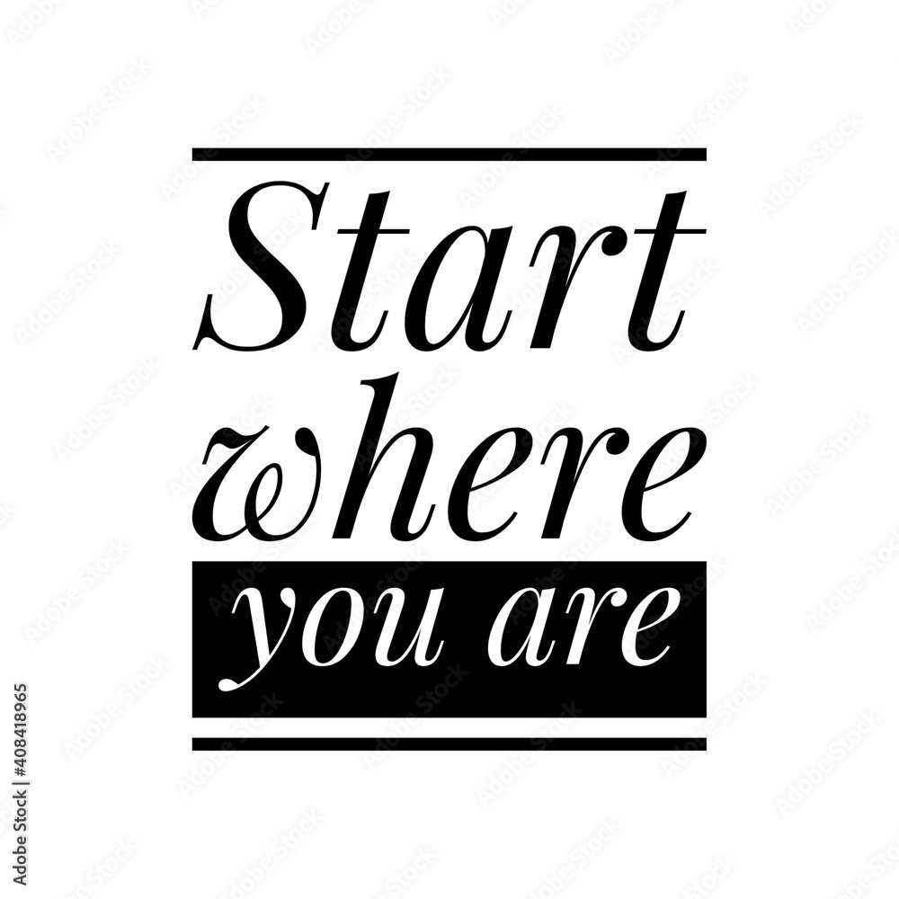 Obraz premium ''Start where you are'' Lettering