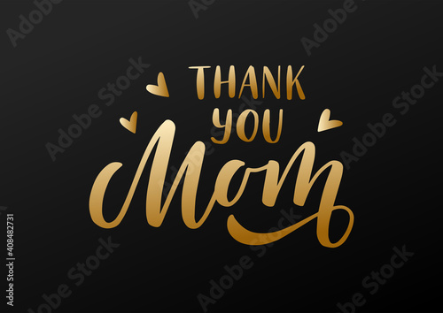 Thank you Mom hand drawn lettering. Happy Mother's day. Gold letters