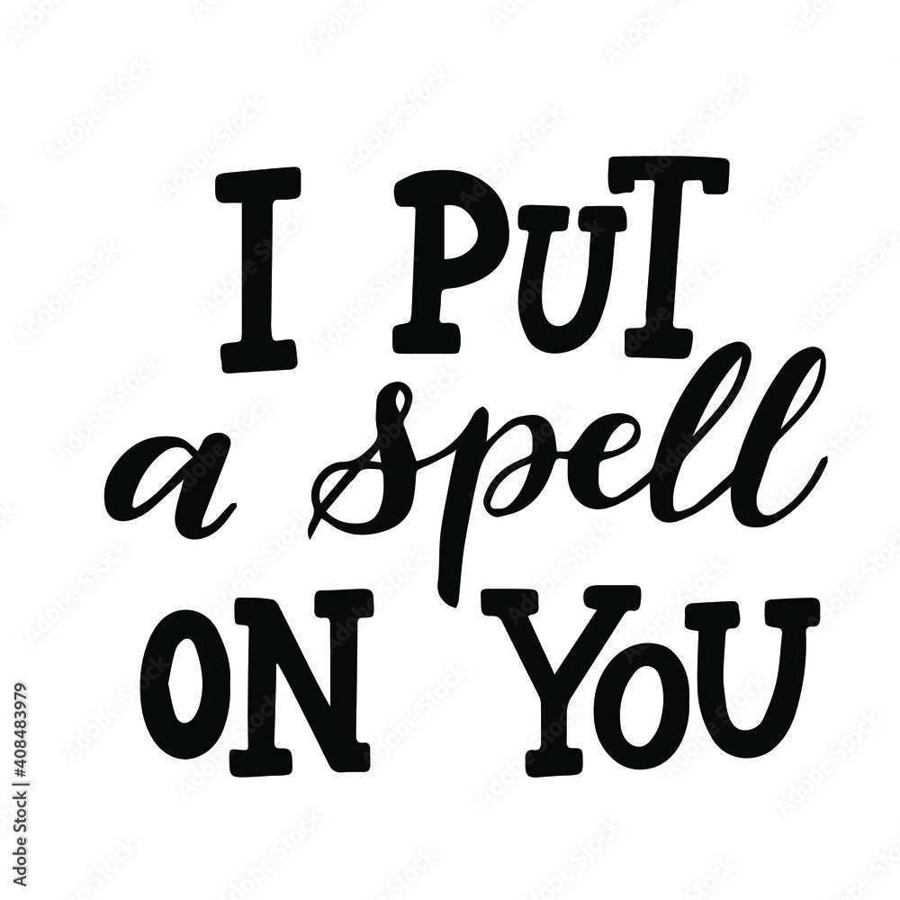 I put a spell on you.Trendy typographic Halloween handlettering illustration. Could be used as part of design for greeting cards, flyers, poster or party invitations. Isolated on white. Vector. I put a spell on you.Trendy typographic Halloween handlettering illustration. Could be used as part of design for greeting cards, flyers, poster or party invitations. Isolated on white. Vector.