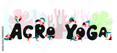 Acro yoga concept illustration. Hand drawn lettering with small cute couples practicing pair yoga asanas. Trendy character design.
