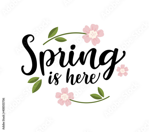 Vector lettering illustration of  Spring is here  for Happy holidays greeting card. Lettering celebration logo. Typography for spring holidays. Calligraphic poster on white background. Postcard.