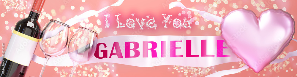 I love you Gabrielle - wedding, Valentine's or just to say I love you celebration card, joyful, happy party style with glitter, wine and a big pink heart balloon, 3d illustration I love you Gabrielle - wedding, Valentine's or just to say I love you celebration card, joyful, happy party style with glitter, wine and a big pink heart balloon, 3d illustration