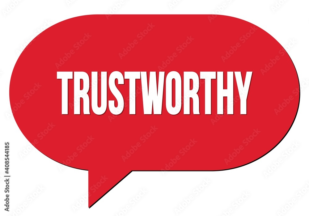 TRUSTWORTHY text written in a red speech bubble TRUSTWORTHY text written in a red speech bubble