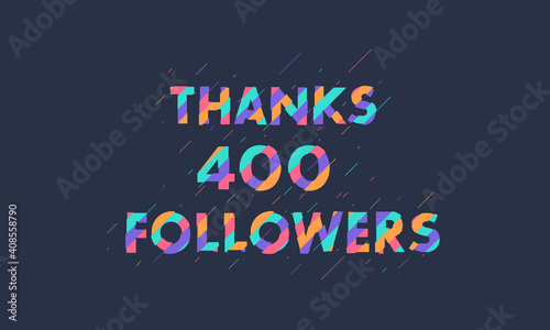Thanks 400 followers celebration modern colorful design.