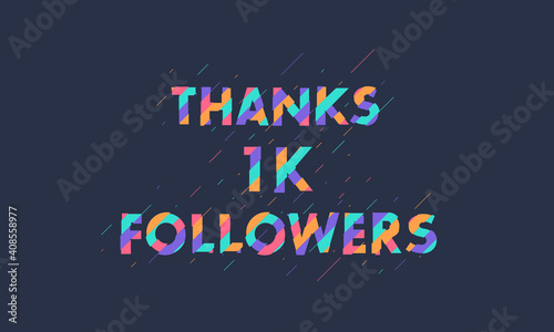 Thanks 1K followers, 1000 followers celebration modern colorful design.