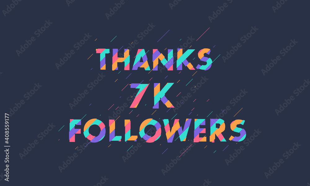 Obraz premium Thanks 7K followers, 7000 followers celebration modern colorful design.