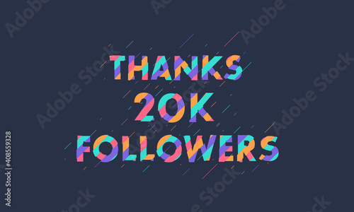 Thanks 20K followers, 20000 followers celebration modern colorful design.