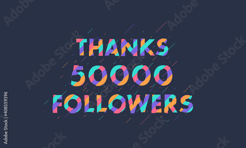Thanks 50000 followers, 50K followers celebration modern colorful design.