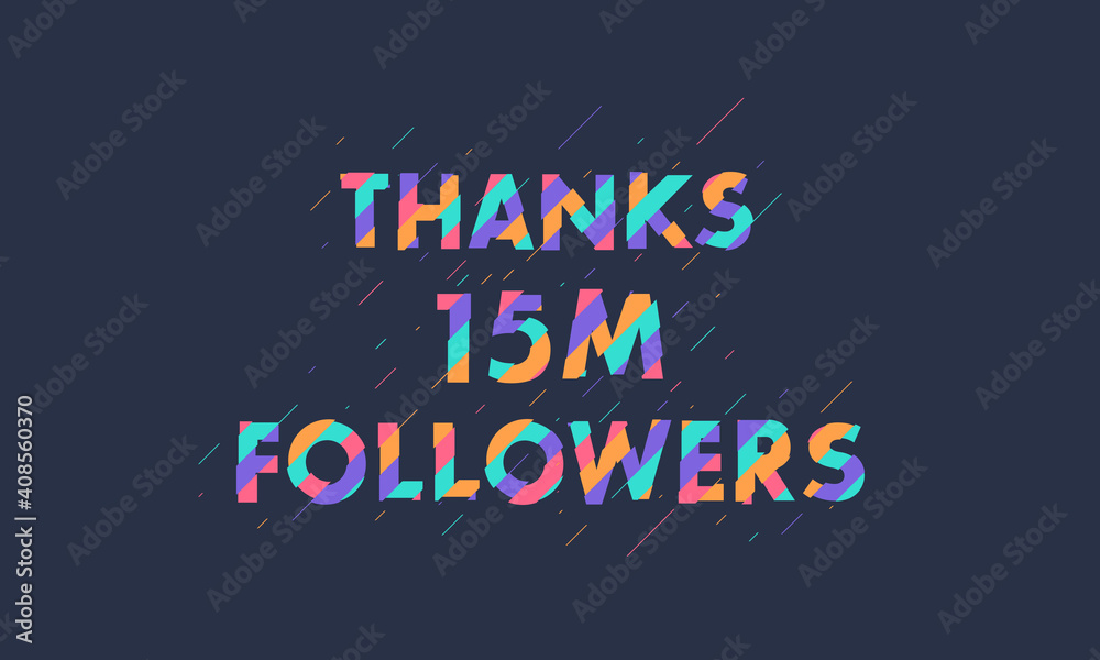 Thanks 15M followers, 15000000 followers celebration modern colorful design.
