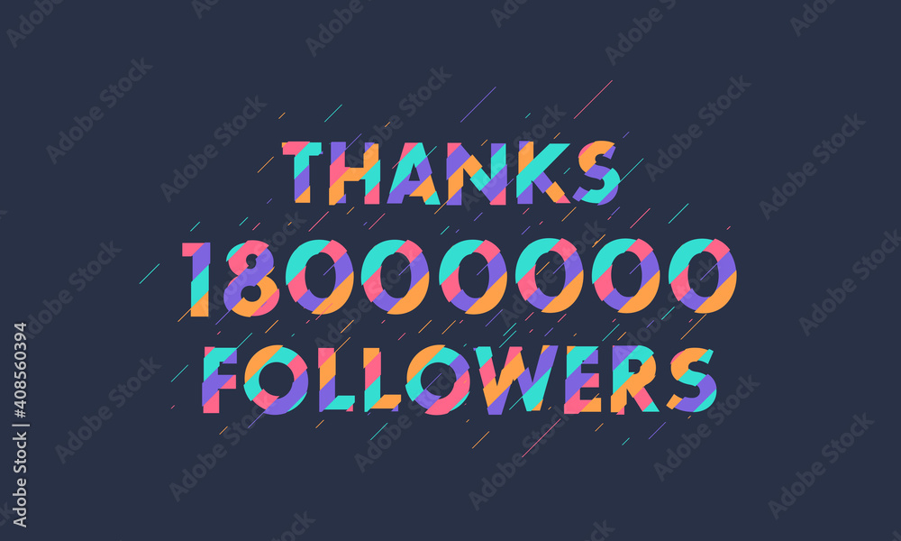 Thanks 18000000 followers, 18M followers celebration modern colorful design. Thanks 18000000 followers, 18M followers celebration modern colorful design.