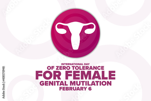 International Day of Zero Tolerance for Female Genital Mutilation. February 6. Holiday concept. Template for background, banner, card, poster with text inscription. Vector EPS10 illustration.