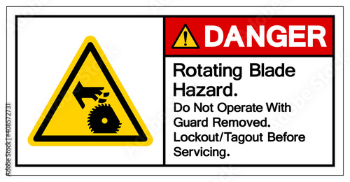 Danger Rotating Blade Hazard Do Not Operate With Guard Removed Lockout Tagout Befor e Servicing Symbol Sign, Vector Illustration, Isolate On White Background Label .EPS10