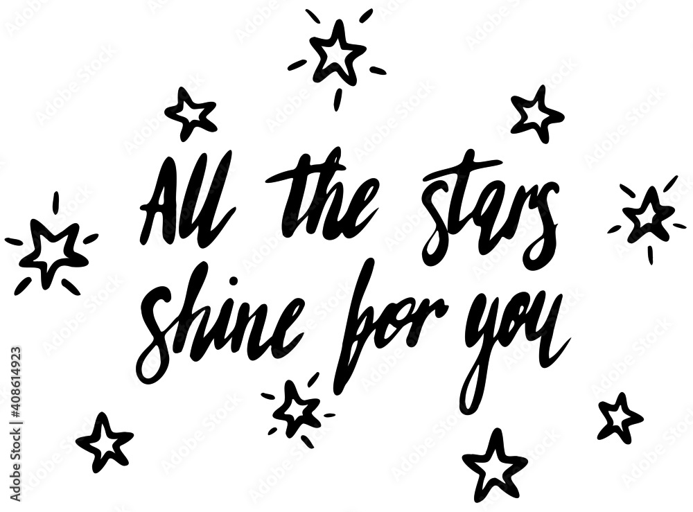 Naklejka premium All the stars shine for you vector lettering hand drawn space themed in black on white background. For postcards, photo overlays, greeting cards, T-shirts, bags