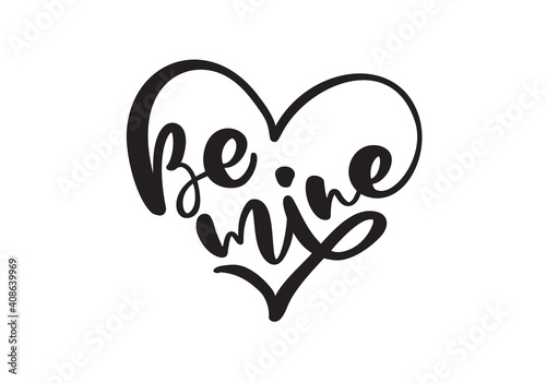 Handwritten vector logo text Be mine and heart love Happy Valentines day card, romantic quote for design greeting card, tattoo, holiday invitation