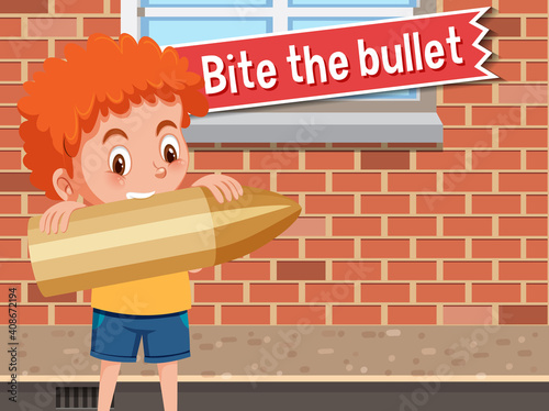 Idiom poster with Bite the bullet