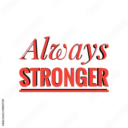''Always stronger'' Lettering