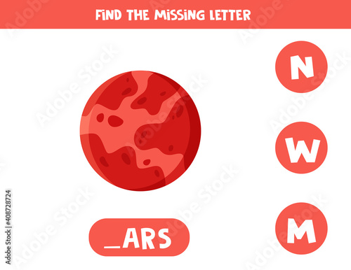 Find missing letter with cartoon Mars. Spelling worksheet.