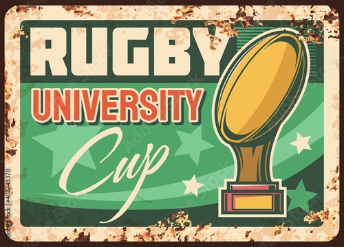 University league rugby cup rusty metal vector plate. Golden cup with quanco ball on stand, stars and typography. University or college students sport competition, rugby tournament retro banner photo