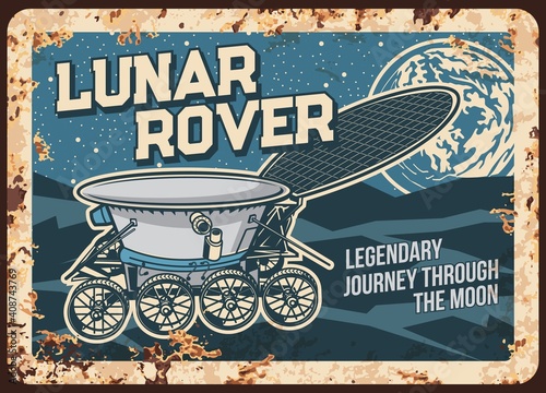 Lunar rover walk on Moon surface vector rusty metal plate. Universe investigation vintage rust tin sign. Galaxy exploration, cosmos colonization mission vintage card. Outer space explore retro poster