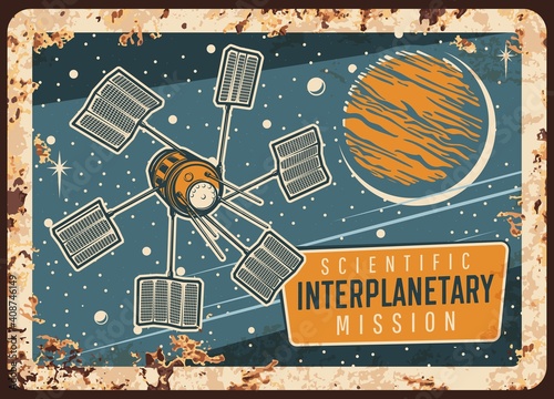 Interplanetary scientific mission vector rusty metal plate. Satellite with solar panels orbiting alien planet in starry sky with meteors. Orbital artificial sputnik vintage rust tin sign, retro poster