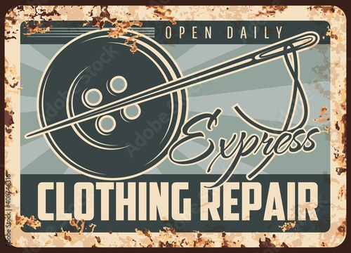 Express clothing repair rusty metal plate, vector tailor shop vintage rust tin sign with needle and button. Sewing fashion, textile craft retro poster, tailoring and needlework craft advertising card