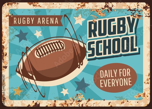 Rugby school rusty metal plate, vector sport game training vintage promo poster, American football school for everyone, ball flying on aged grunge background with stars and rays rust tin retro sign