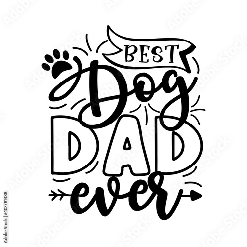 Best Dog Dad Ever- motivate  phrase with paw print. Good for T shirt print, poster, card, mug, and other gift design.