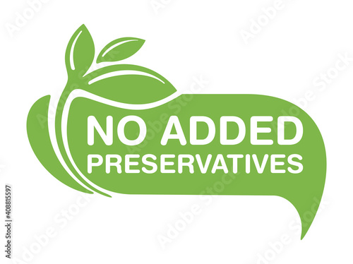 No Added Preservatives eco-friendly sign 