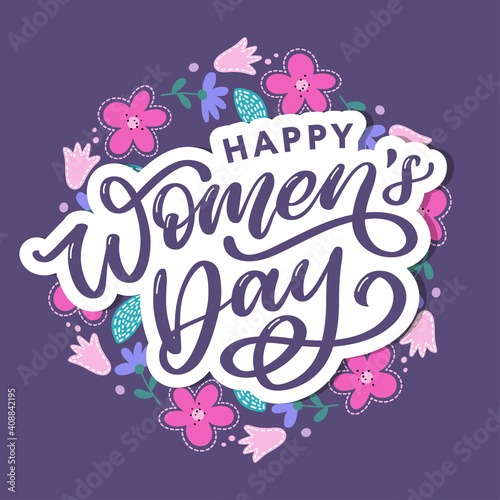 Happy Women s Day handwritten lettering. Modern vector hand drawn calligraphy with abstract flowers for your greeting card design