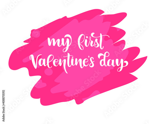 My first Valentine's Day brush lettering, isolated on white, for newborn apparel print, cute nursery decoration, typography poster with hand written calligraphy text. Vector Illustration.
