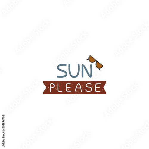 Sun please cute hand written vector lettering.