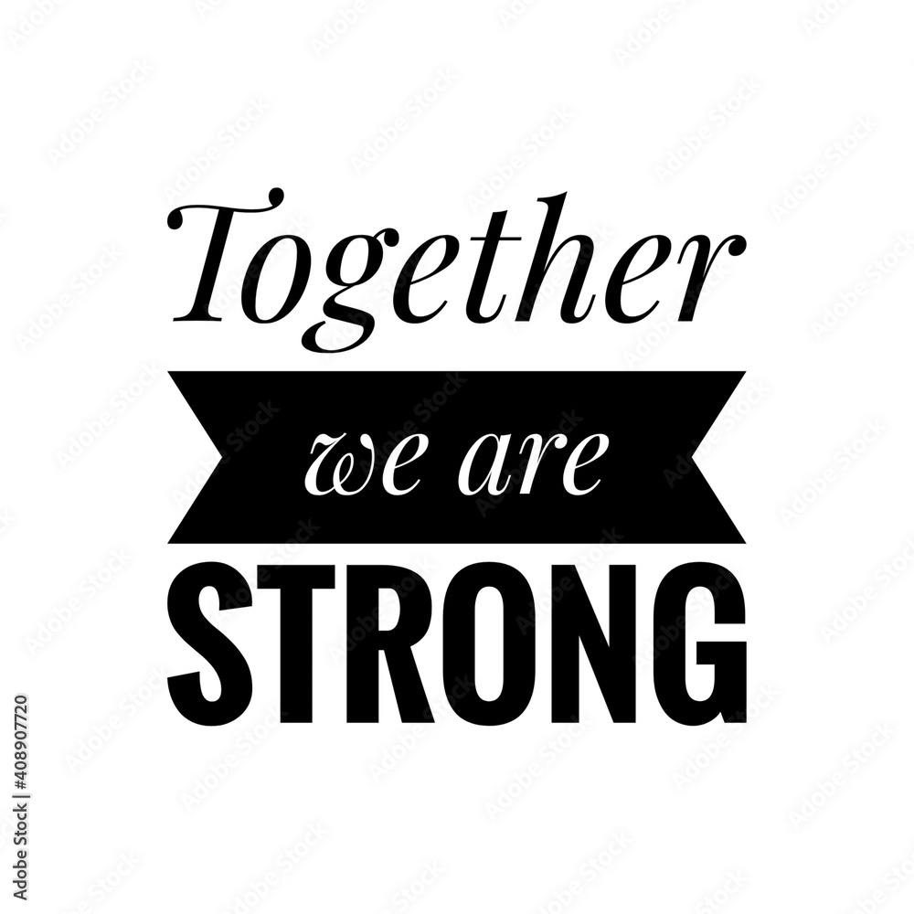 Fototapeta premium ''Together we are strong'' Lettering