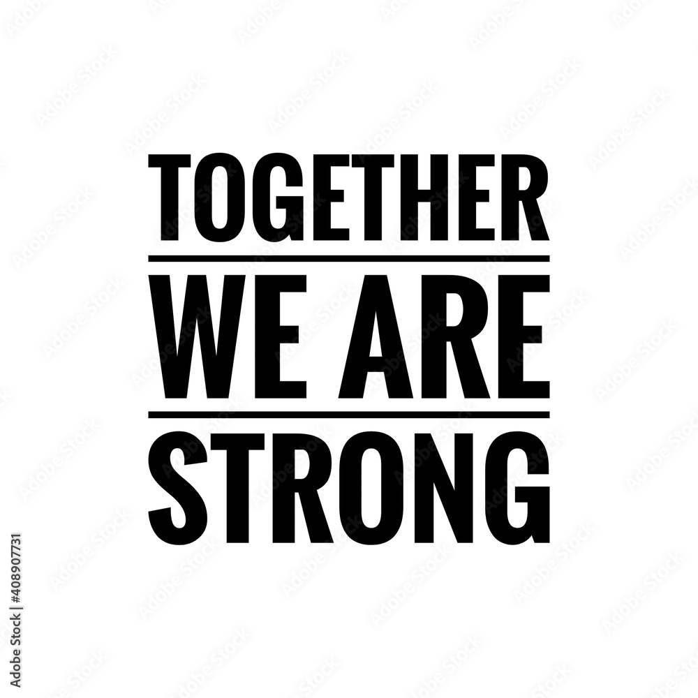 ''Together we are strong'' Lettering