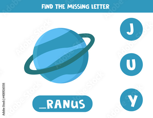 Find missing letter with cartoon Uranus. Spelling worksheet.