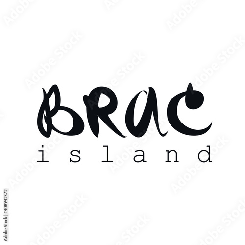 Brac island hand drawn lettering logo icon sign Travel agency symbol emblem Doodle cartoon design geography style Hand drawn Fashion print clothes apparel greeting invitation card banner poster flyer photo