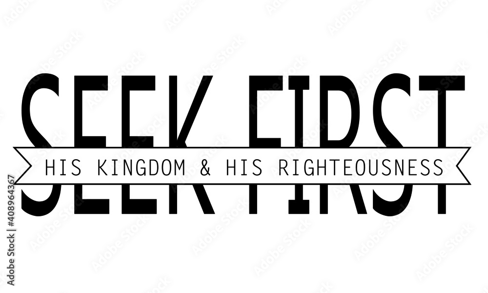 Seek first, Christian Calligraphy design, Typography for print or use as poster, card, flyer or T Shirt