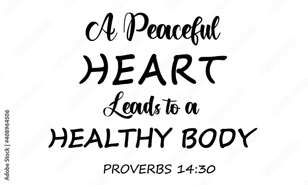 A peaceful heart leads to a healthy body, Christian Calligraphy design, Typography for print or use as poster, card, flyer or T Shirt