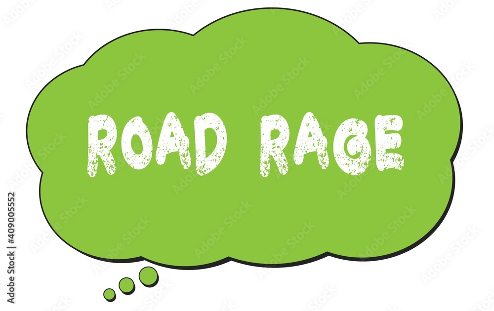 ROAD RAGE text written on a green thought bubble. ROAD RAGE text written on a green thought bubble.
