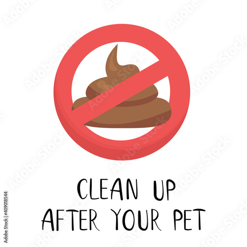 Warning sign of Clean Up after your pet vector sign with crossed poo and hand written lettering. Vector illustration promoting to keep our planet Earth clean, pick up poo after pets. Park sign concept