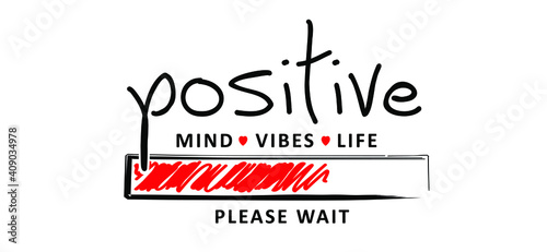 Slogan Positive mind, vibes, life, loading with hearts. Motivation and inspiration message sign. Flat best vector sense quotes. Be happy and feeling good.