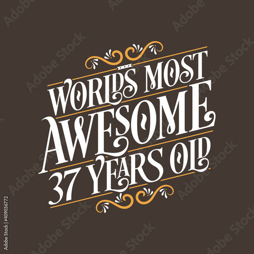 37 years birthday typography design  World s most awesome 37 years old