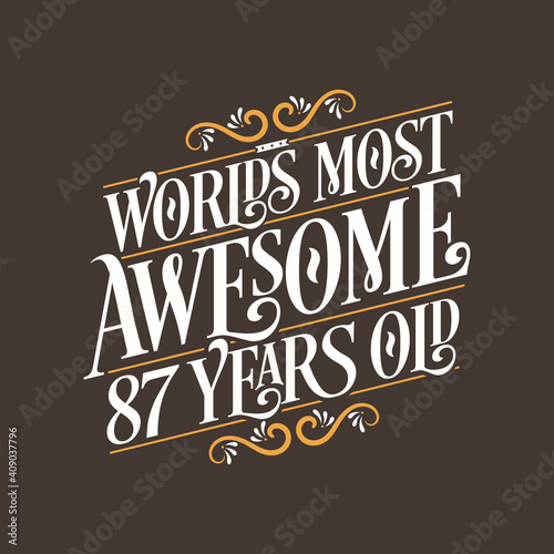 87 years birthday typography design  World s most awesome 87 years old