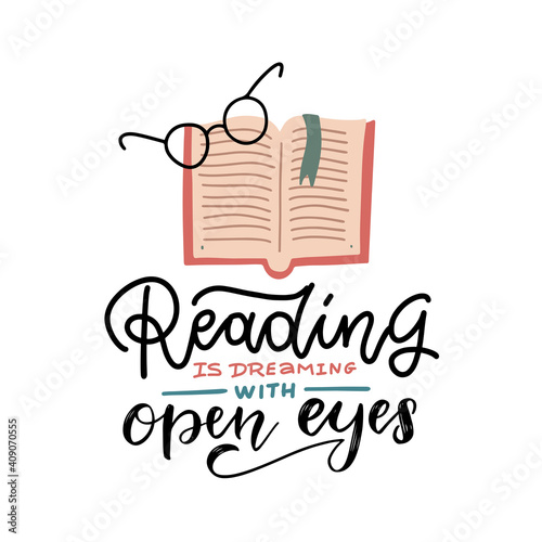 Reading Is Dreaming With Open Eyes - hand drawb lettering. Motivation Quote Poster With Opened Book ang round glasses. Flat vector Illustration