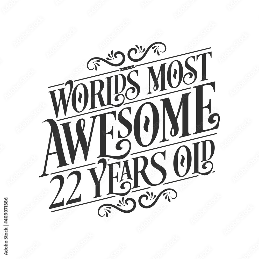 World's most awesome 22 years old, 22 years birthday celebration lettering