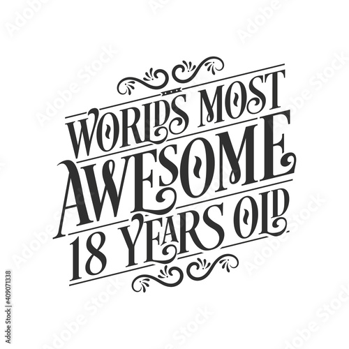 World's most awesome 18 years old, 18 years birthday celebration lettering
