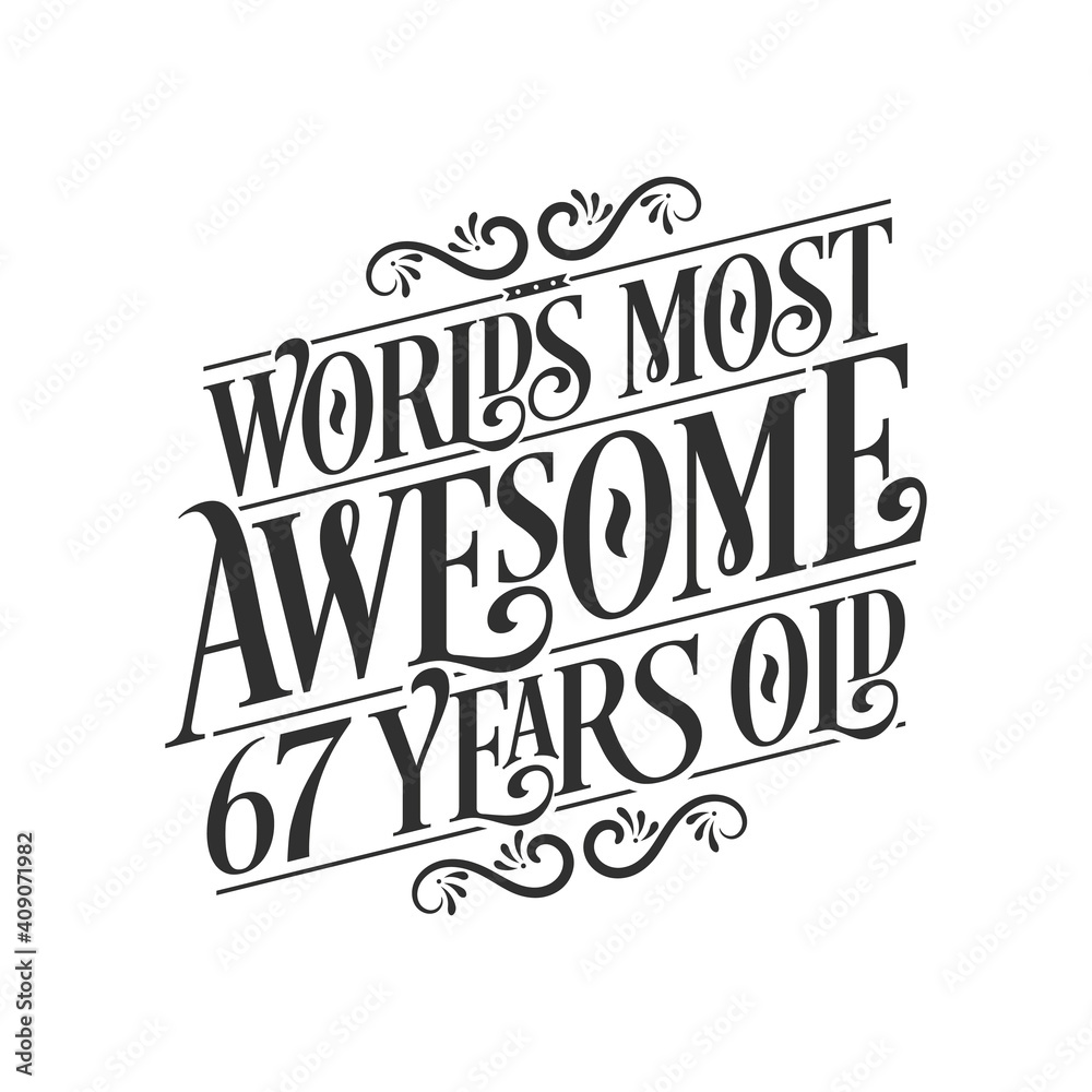 World's most awesome 67 years old, 67 years birthday celebration lettering