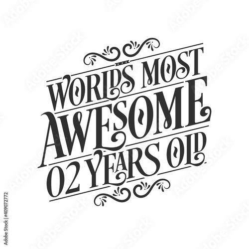 World's most awesome 2 years old, 2 years birthday celebration lettering