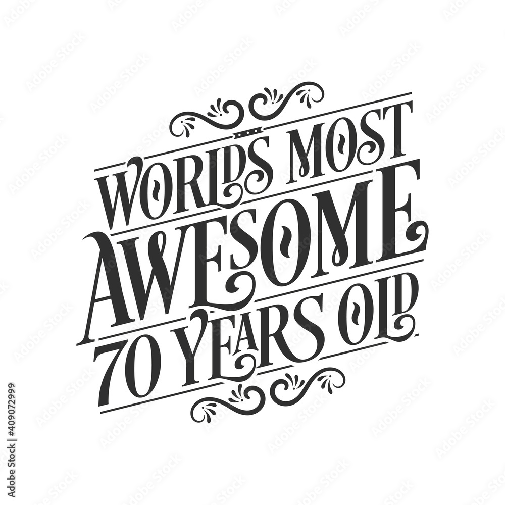 World's most awesome 70 years old, 70 years birthday celebration lettering World's most awesome 70 years old, 70 years birthday celebration lettering