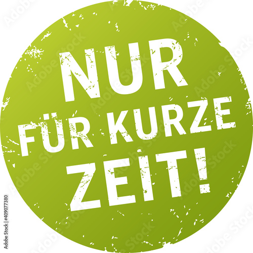 grüner Sticker Nur für kurze Zeit